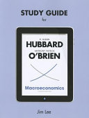 Study guide for R. Glenn Hubbard, Anthony Patrick O'Brien, Macroeconomics / Jim Lee.