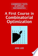 A first course in combinatorial optimization / Jon Lee.