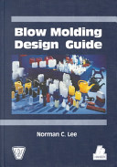 Blow molding design guide / Norman Lee.