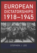 European dictatorships, 1918-1945 / Stephen J. Lee.