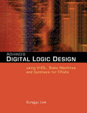 Advanced digital logic design : using VHDL, state machines, and synthesis for FPGAs / Sunggu Lee.