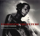 Fashioning the future : tomorrow's wardrobe / Suzanne Lee.