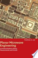 Planar microwave engineering : a practical guide to theory, measurement, and circuits / Thomas H. Lee.