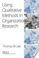 Using qualitative methods in organizational research / Thomas W. Lee.