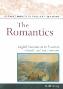 The Romantics : english literature in its historical, cultural, and social contexts / Neil King.