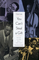 You can't steal a gift : Dizzy, Clark, Milt, and Nat / Gene Lees ; foreword by Nat Hentoff.