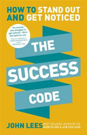 The success code : how to stand out and get noticed / John Lees.