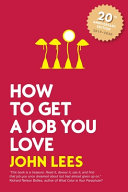 How to get a job you love / John Lees.