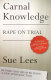Carnal knowledge : rape on trial / Sue Lees.