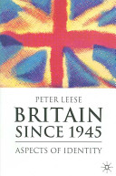 Britain since 1945 : aspects of identity / Peter Leese.
