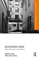 Buildings used : human interactions with architecture / Nora Lefa, Pavlos Lefas.