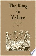 The king in yellow : a spectral tragedy / by Raymond Lefebvre.