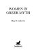 Women in Greek myth / Mary R. Lefkowitz.