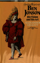 Ben Jonson : his vision and his art / Alexander Leggatt.