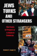 Jews, Turks, and other strangers : the roots of prejudice in modern Germany.