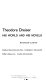 Theodore Dreiser, his world and novels.
