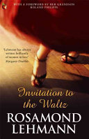 Invitation to the waltz / Rosamond Lehmann ; with a foreword by Roland Philipps and an introduction by Janet Watts.