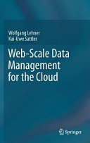 Web-scale data management for the cloud / Wolfgang Lehner, Kai-Uwe Sattler.