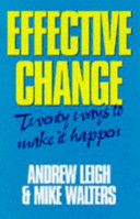 Effective change : twenty ways to make it happen / Andrew Leigh and Mike Walters.