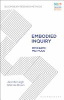 Embodied inquiry research methods / Jennifer Leigh, Nicole Brown.