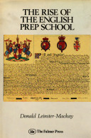 The rise of the English prep school / Donald Leinster-Mackay.
