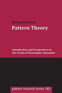 Pattern theory : introduction and perspectives on the tracks of Christopher Alexander / Helmut Leitner.