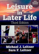 Leisure in later life / Michael J. Leitner, Sara F. Leitner.