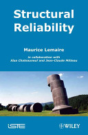 Structural reliability / Maurice Lemaire with the collaboration of Alaa Chateauneuf and Jean-Claude Mitteau.