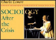 Sociology after the crisis / Charles Lemert.