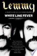 White line fever : the autobiography / Lemmy Kilmister with Janiss Garza.