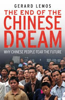 The end of the Chinese dream : why Chinese people fear the future / Gerard Lemos.