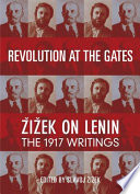 Revolution at the gates : a selection of writings from February to October 1917 / V.I. Lenin ; edited and with an introduction and afterword by Slavoj Žižek.