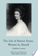 The life of Harriot Stuart, written by herself / Charlotte Lennox ; edited with an introduction by Susan Kubica Howard.