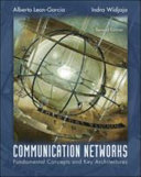Communication networks : fundamental concepts and key architectures / Alberto Leon-Garcia, Indra Wadjaja.