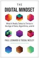 The digital mindset what it really takes to thrive in the age of data, algorithms, and AI / Paul Leonardi, Tsedal Neeley.