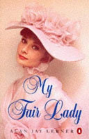 My fair lady : a musical play in two acts based on Pygmalion by Bernard Shaw / adaption and lyrics by Alan Jay Lerner.