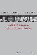 When illness goes public : celebrity patients and how we look at medicine / Barron H. Lerner.