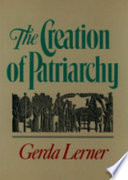 The creation of patriarchy / Gerda Lerner.