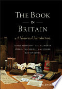 The book in Britain a historical introduction / edited by Zachary Lesser ; written by Daniel Allington, David Brewer, Stephen Colclough, Siàn Echard, Zachary Lesser.