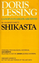 Shikasta : re, colonised Planet 5 : personal, psychological, historical documents relating to visit by Johor (George Sherban), emissary (Grade 9), 87th of the last period of the last days / Doris Lessing.