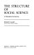 The structure of social science : a philosophical introduction / [by] Michael H. Lessnoff.
