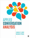 Applied conversation analysis : social interaction in institutional settings / Jessica Nina Lester, Michelle O'Reilly.