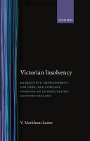 Victorian insolvency : bankruptcy, imprisonment for debt and company winding-up in nineteenth-century England / V. Markham Lester.