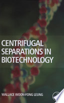 Centrifugal separations in biotechnology Wallace Leung.
