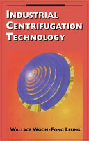Industrial centrifugation technology / Wallace Woon-Fong Leung.