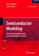 Semiconductor modeling : for simulating signal, power, and electromagnetic integrity / Roy G. Leventhal, Lynne Green, contributing author Darren J. Carpenter.