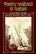 Poetry realized in nature : Samuel Taylor Coleridge and early nineteenth-century science / Trevor H. Levere.