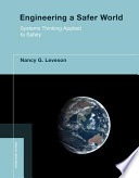 Engineering a safer world : systems thinking applied to safety / Nancy G. Leveson.