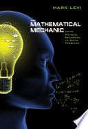 The mathematical mechanic : using physical reasoning to solve problems / Mark Levi.