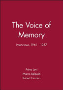 The voice of memory : interviews 1961-87 / Primo Levi ; edited by Marco Belpoliti and Robert Gordon ; translated by Robert Gordon.
